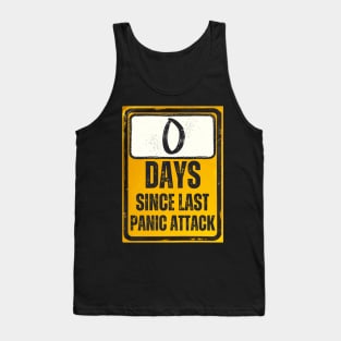 Zero Days Since Last Panic Attack Sign Tank Top